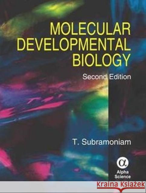 Molecular Developmental Biology T. Subramoniam 9781842656617 Alpha Science International Ltd
