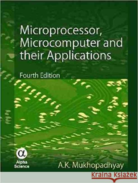 Microprocessor, Microcomputer and their Applications A.K. Mukhopadhyay 9781842657072