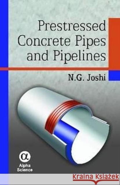 Prestressed Concrete Pipes and Pipelines JOSHI, N.G. 9781842657089
