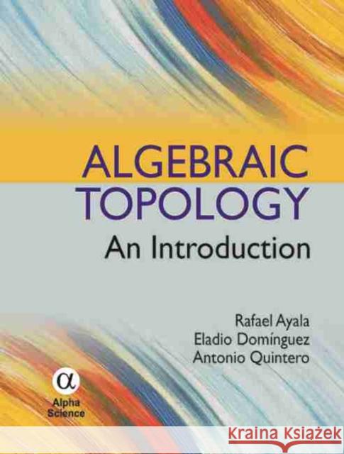 Algebraic Topology: An Introduction Ayala, Rafael 9781842657362