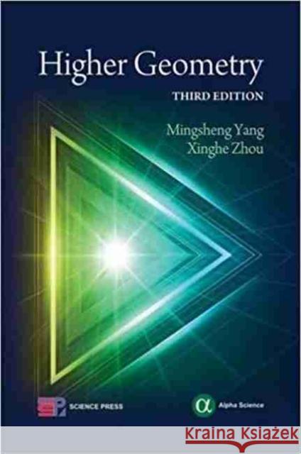 Higher Geometry Xinghe Zhou, Mingsheng Yang 9781842657744 Alpha Science International Ltd