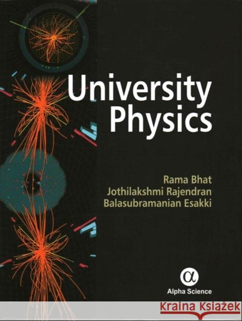 University Physics Rama B. Bhat Jothilakshmi Rajendran Balasubramanian Esakki 9781842658130