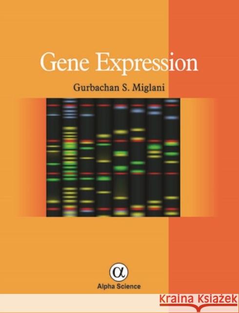 Gene Expression G. S. Miglani 9781842658192 Marston Book DMARSTO Orphans