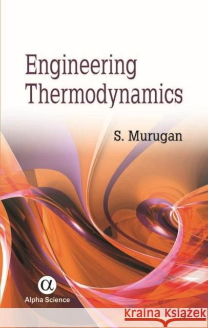 Engineering Thermodynamics S. Murugan   9781842658437 Alpha Science International Ltd