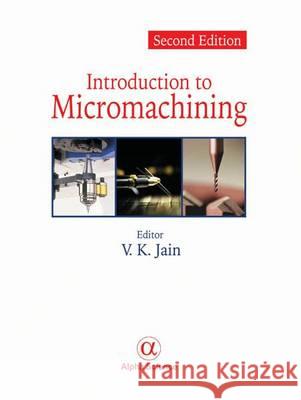 Introduction to Micromachining V.K. Jain 9781842658918