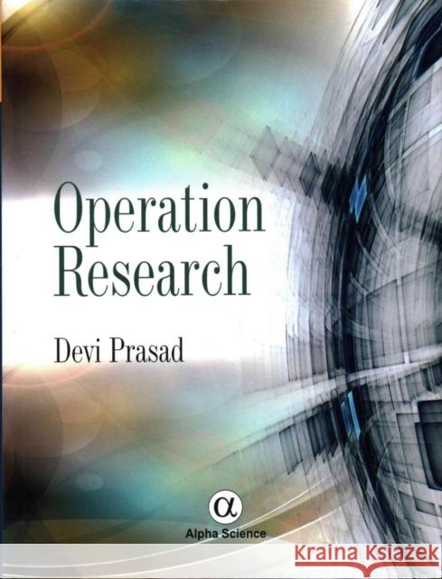 Operations Research Devi Prasad 9781842659076 Alpha Science International Ltd