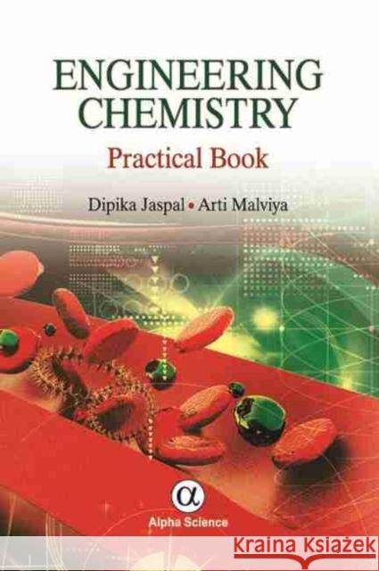 Engineering Chemistry: Practical Book Dipika Jaspal, Arti Malviya 9781842659083 Alpha Science International Ltd