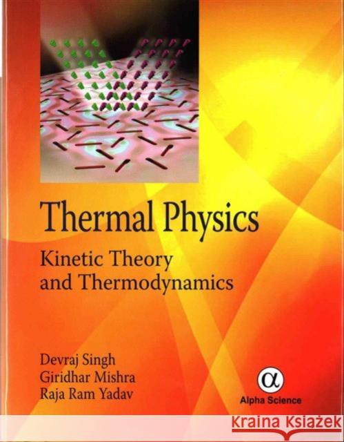 Thermal Physics: Kinetic Theory and Thermodynamics Devraj Singh, Giridhar Mishra, Rajaram Yadav 9781842659731