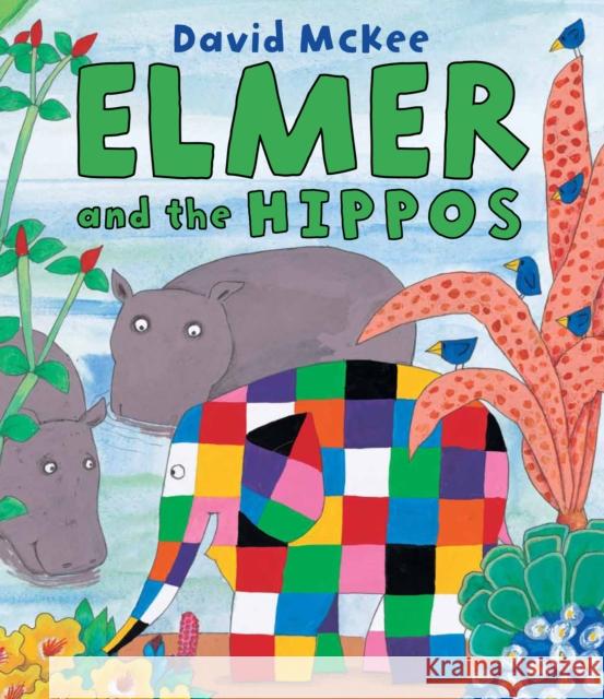 Elmer and the Hippos David McKee 9781842709818 Andersen Pr.