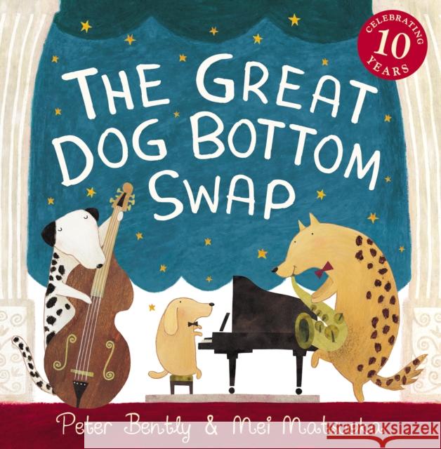 The Great Dog Bottom Swap: 10th Anniversary Edition Bently, Peter 9781842709887 Andersen Press Ltd