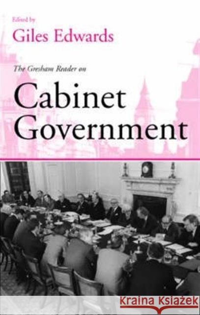 Gresham Reader in Cabinet Government Giles Edwards 9781842750742
