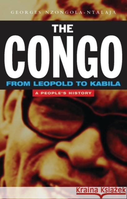 The Congo from Leopold to Kabila: A People's History Nzongola-Ntalaja, Georges 9781842770535