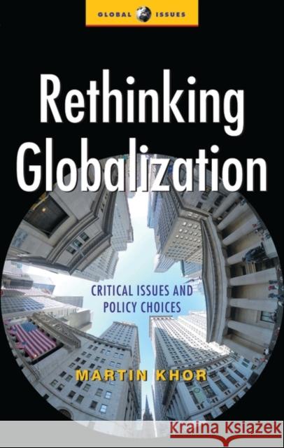 Rethinking Globalization: Critical Issues and Policy Choices Khor, Martin 9781842770559