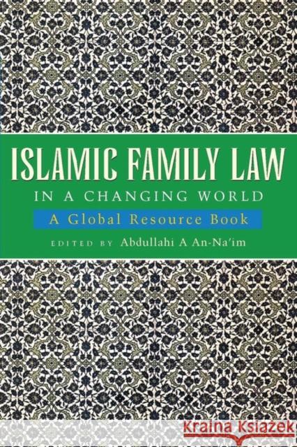 Islamic Family Law in a Changing World: A Global Resource Book An-Na'im, Abdullahi 9781842770931 Zed Books