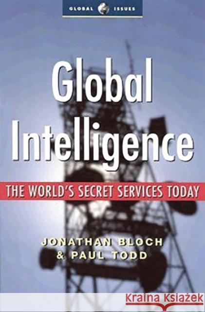 Global Intelligence: The World's Secret Services Today Todd, Paul 9781842771129