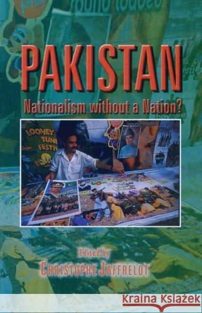 Pakistan: Nationalism Without a Nation Jaffrelot, Christophe 9781842771174