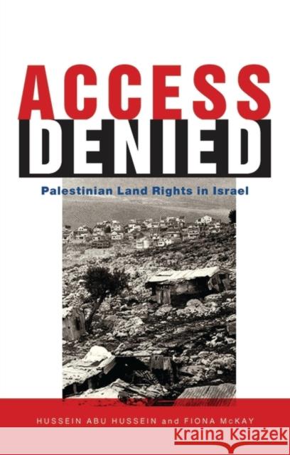 Access Denied: Palestinian Land Rights in Israel McKay, Fiona 9781842771235