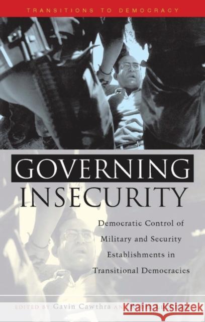 Governing Insecurity: Democratic Control of Military and Security Establishments in Transitional Democracies Cawthra, Gavin 9781842771495 Zed Books