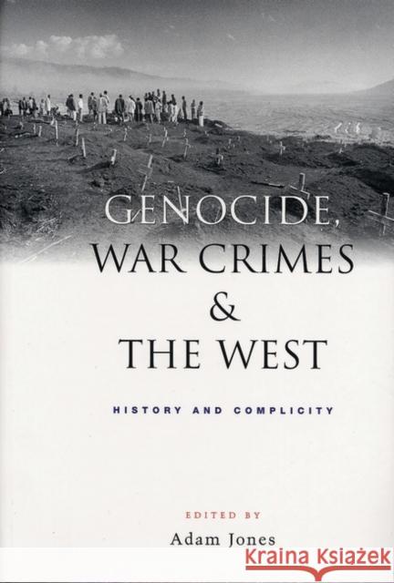 Genocide, War Crimes and the West: History and Complicity Jones, Doctor Adam 9781842771907 Zed Books