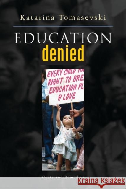 Education Denied: Costs and Remedies Tomasevski, Katarina 9781842772515