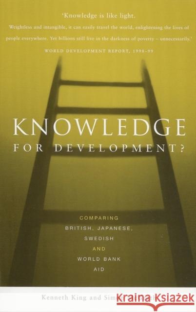 Knowledge for Development?: Comparing British, Japanese, Swedish and World Bank Aid King, Kenneth 9781842773253