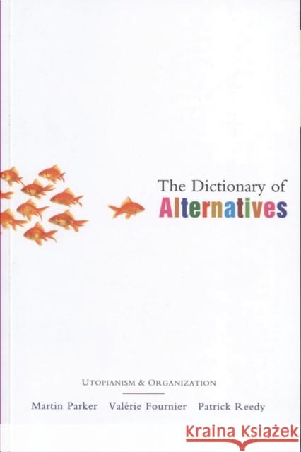 The Dictionary of Alternatives: Utopianism and Organization Parker, Doctor Martin 9781842773338 Zed Books