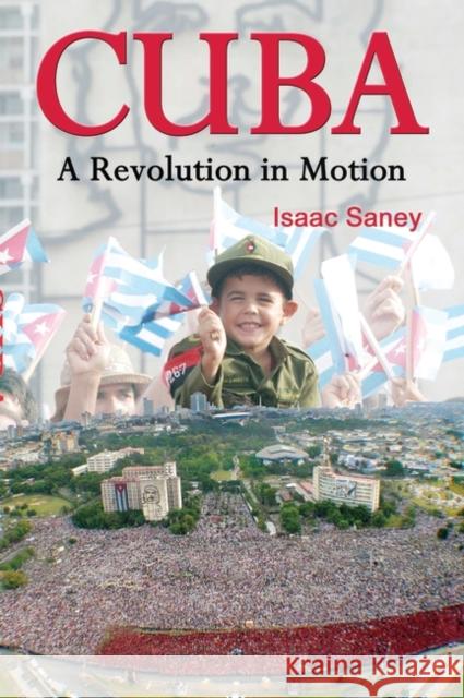 Cuba: A Revolution in Motion Saney, Isaac 9781842773635 Fernwood Pub.