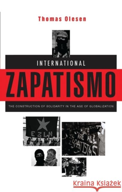 International Zapatismo: The Construction of Solidarity in the Age of Globalization Olesen, Thomas 9781842773871