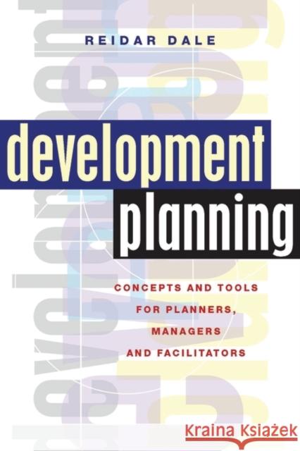 Development Planning: Concepts and Tools for Planners, Managers and Facilitators Dale, Reidar 9781842774335 0