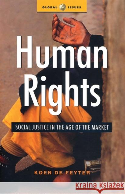 Human Rights: Social Justice in the Age of the Market Feyter, Koen De 9781842774878 0