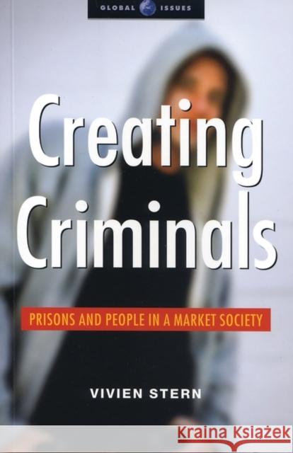 Creating Criminals: Prisons and People in a Market Society Stern, Vivien 9781842775394 Zed Books