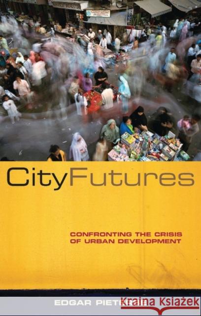City Futures: Confronting the Crisis of Urban Development Pieterse, Doctor Edgar 9781842775400