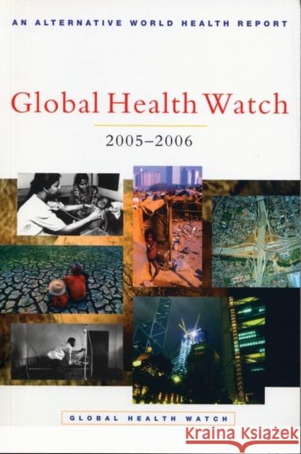 Global Health Watch 2005-06 : An Alternative World Health Report Zed Books 9781842775684 Zed Books