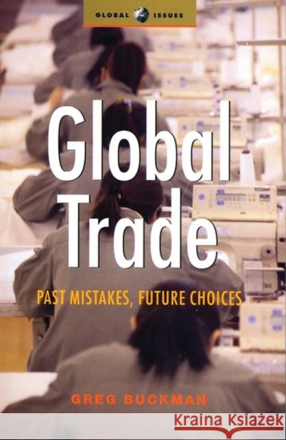 Global Trade: Past Mistakes, Future Choices Buckman, Greg 9781842775790