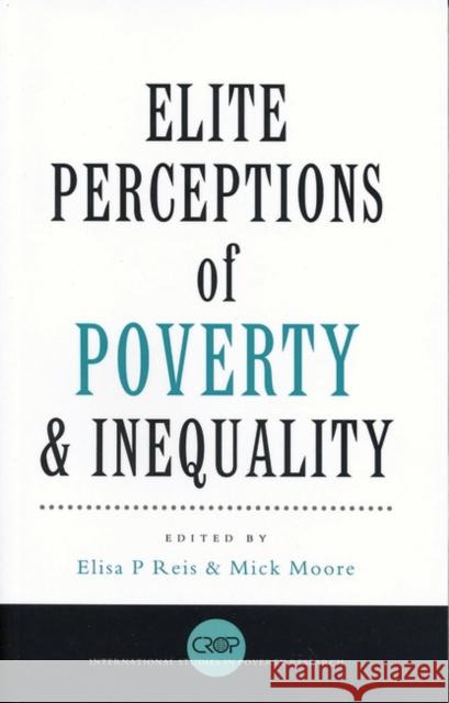 Elite Perceptions of Poverty and Inequality Elisa Reis Michael Peter Moore 9781842776391 Zed Books