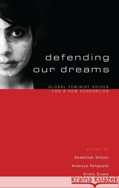 Defending Our Dreams: Global Feminist Voices for a New Generation Wilson, Shamillah 9781842777268 Zed Books