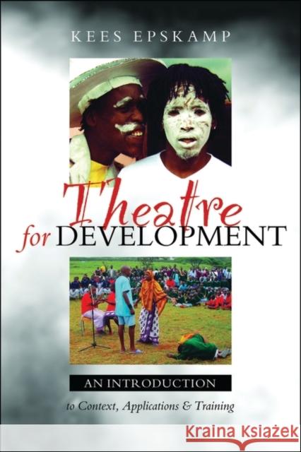 Theatre for Development: An Introduction to Context, Applications and Training Epskamp, Kees 9781842777336 0