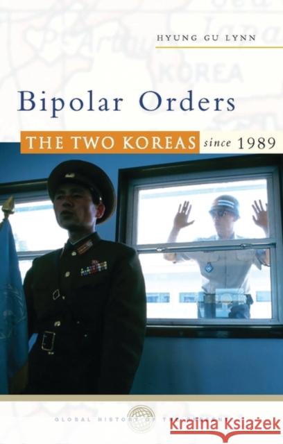 Bipolar Orders: The Two Koreas Since 1989 Lynn, Hyung Gu 9781842777435