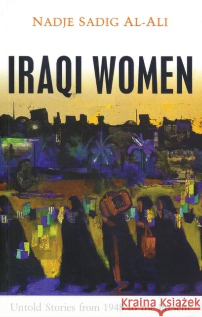 Iraqi Women: Untold Stories from 1948 to the Present Al-Ali, Nadje Sadig 9781842777459 Zed Books