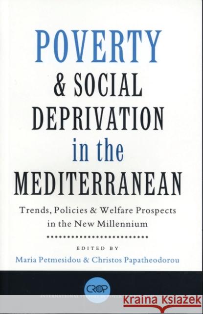 Poverty and Social Deprivation in the Mediterranean: Trends, Policies and Welfare Prospects in the New Millennium Petmesidou, Maria 9781842777572 Zed Books