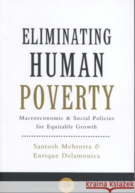 Eliminating Human Poverty: Macroeconomic and Social Policies for Equitable Growth Mehrotra, Santosh 9781842777732