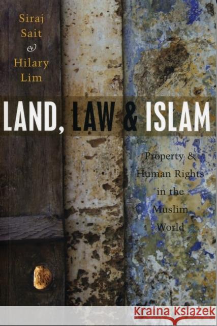 Land, Law and Islam: Property and Human Rights in the Muslim World Lim, Hilary 9781842778135 ZED BOOKS LTD