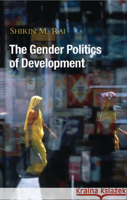 The Gender Politics of Development: Essays in Hope and Despair Rai, Shirin M. 9781842778388 Zed Books