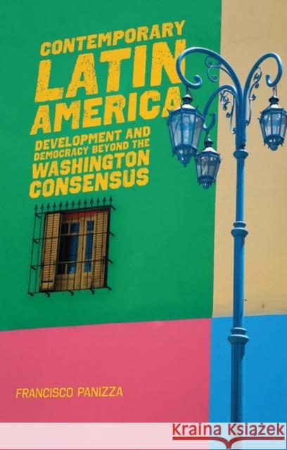 Contemporary Latin America: Development and Democracy Beyond the Washington Consensus Panizza, Francisco 9781842778548 0