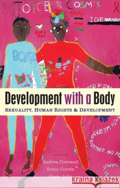 Development with a Body: Sexuality, Human Rights and Development Cornwall, Andrea 9781842778913 Zed Books