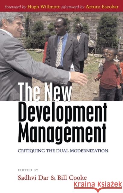 The New Development Management: Critiquing the Dual Modernization Dar, Sadhvi 9781842779224 0