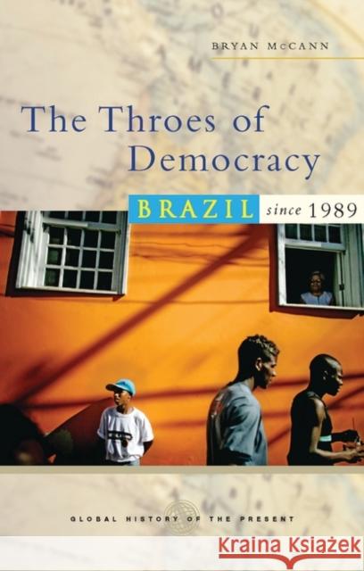The Throes of Democracy: Brazil Since 1989 McCann, Doctor Bryan 9781842779262