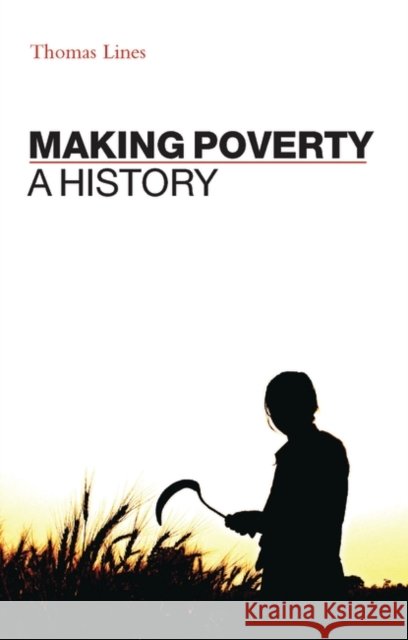 Making Poverty: A History Lines, Thomas 9781842779422