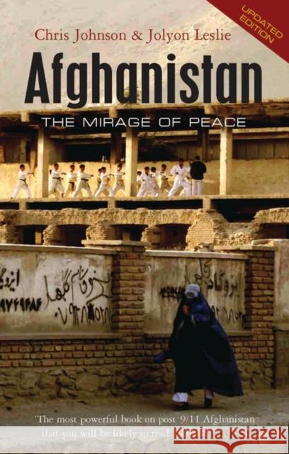 Afghanistan: The Mirage of Peace Chris Johnson, Jolyon Leslie 9781842779552 Bloomsbury Publishing PLC