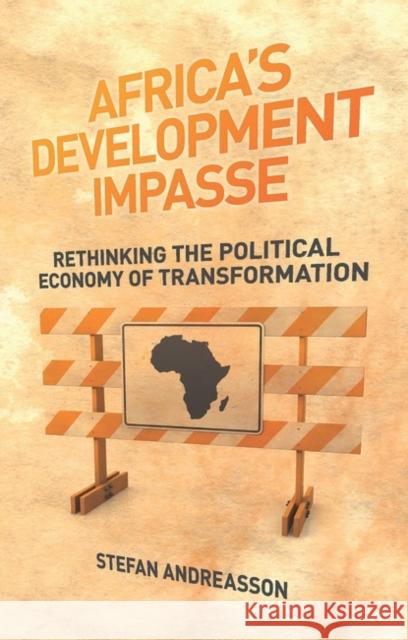 Africa's Development Impasse: Rethinking the Political Economy of Transformation Andreasson, Doctor Stefan 9781842779712 Zed Books